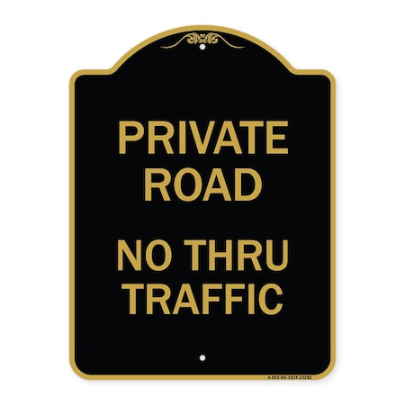 Signmission Private Road No Thru Traffic Sign, Black & Gold Aluminum Sign, 18" x 24", BG-1824-23242 A-DES-BG-1824-23242